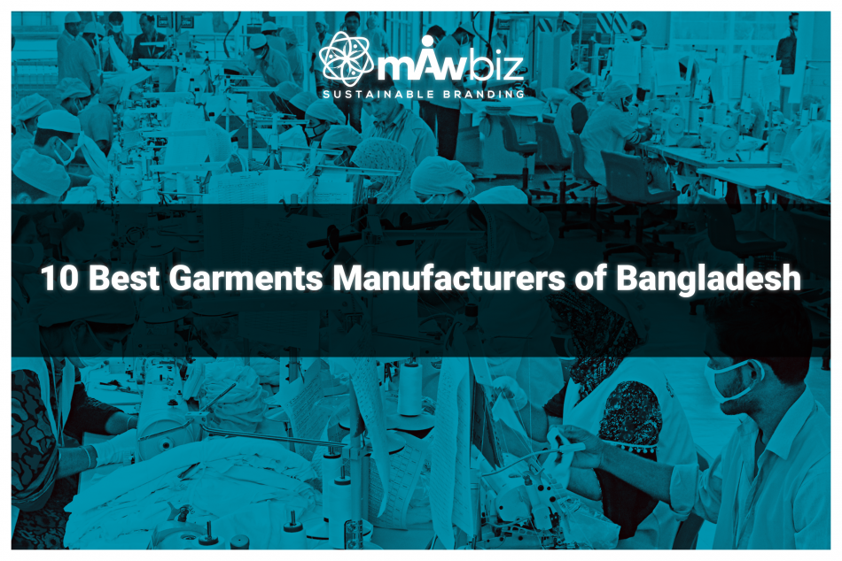 10 Best Garments Manufacturers of Bangladesh!