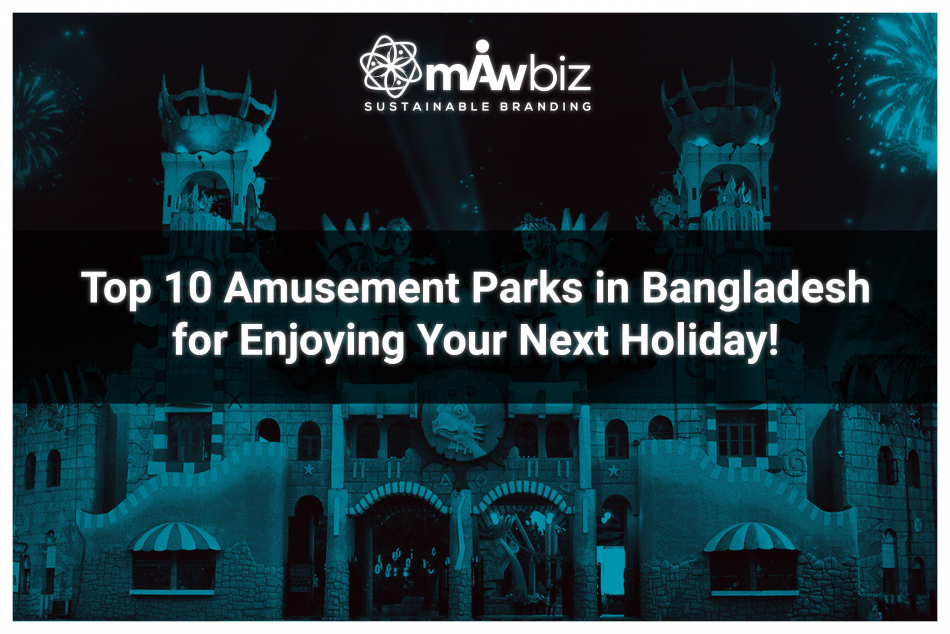 Top 10 Amusement Parks in Bangladesh for enjoying your next holiday!