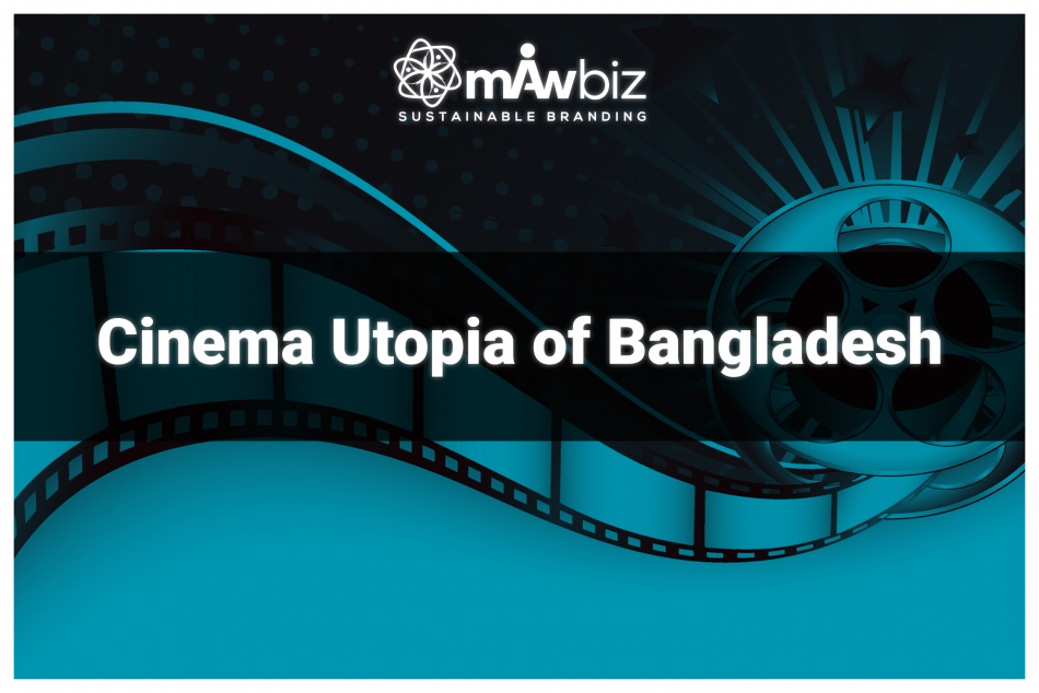 Cinema Utopia of Bangladesh